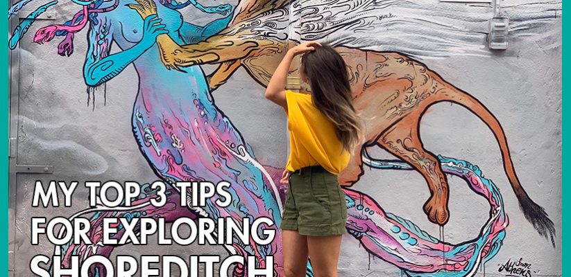 My Top 3 Tips for Exploring Shoreditch - International Student Blogger, Salome Mamasakhlisi - title image