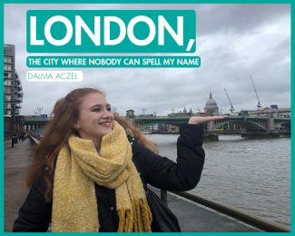 London, the city where nobody can spell my name- International Student Blogger, Dalma Aczel - title image - standing by the River Thames