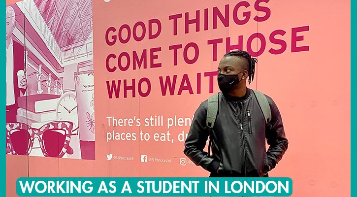 Working as a Student in London_International Student Blogger,_Samuel Erekaife_title image_Samuel at St Pancras station