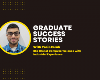 Graduate Success Stories with Yasin Faruk, a BSc (Hons) Computer Science with Industrial Experience