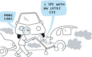 An illustration of cars with exhaust fumes. A woman is walking past with a pushchair with a child. The woman looks annoyed. They are playing the game of I-Spy but can only see cars.