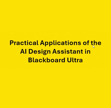 Practical Applications of the AI Design Assistant in Blackboard Ultra