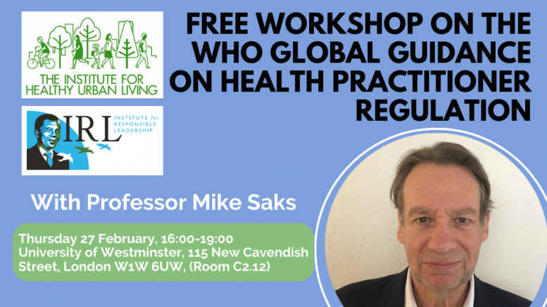 Headshot of Mike saks, the logo of IHUL and Institute for responsible leadership, with the text: Free workshop on the who global guidance on health practitioner regulation.