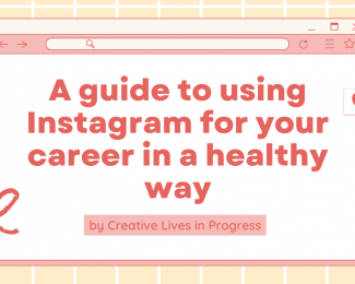 A guide to using Instagram for your career in a healthy way