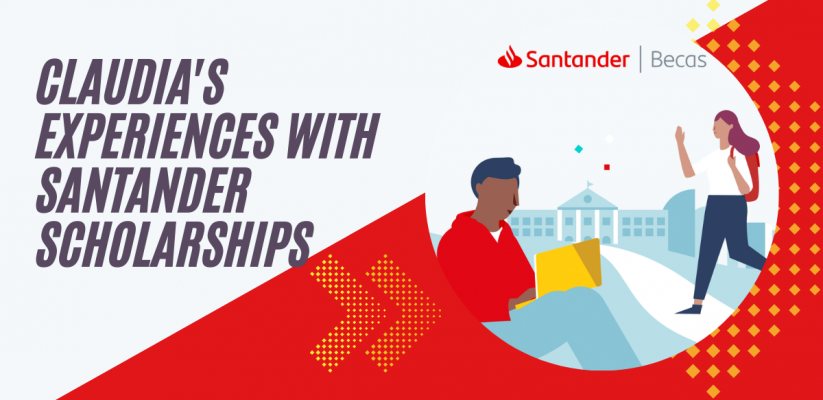 Claudia's experiences with Santander Scholarships