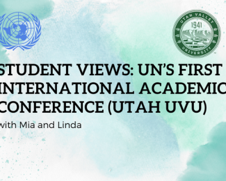 Student Views: UN’s first International Academic Conference (Utah UVU)