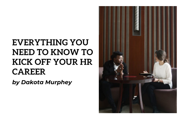 Everything You Need to Know to Kick Off Your HR Career