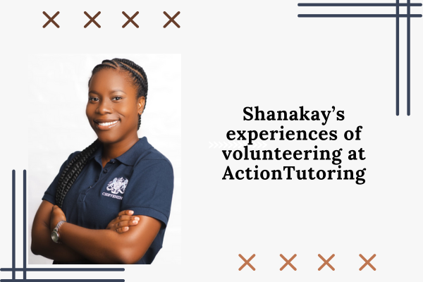 Shanakay’s experiences of volunteering at ActionTutoring
