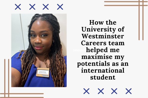 How the University of Westminster Careers team helped me maximise my potentials as an international student