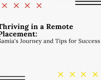 Thriving in a Remote Placement: Samia's Journey and Tips for Success