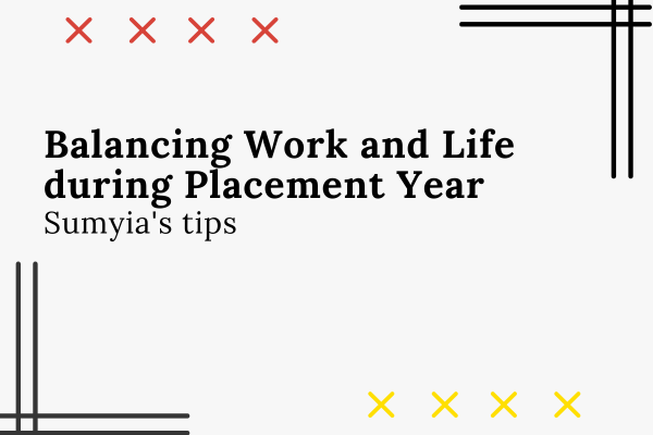 Balancing Work and Life during Placement Year