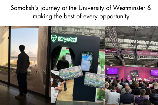 Samaksh's journey at the University of Westminster & making the best of every opportunity